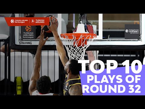 Top 10 Plays | Round 32 | Turkish Airlines EuroLeague