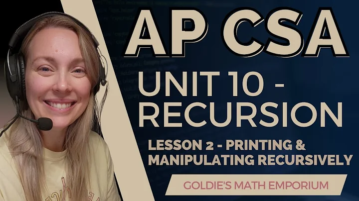 AP CSA – Unit 10: Recursion – Lesson 2: Printing & Manipulating Recursively