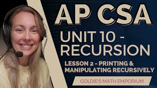 AP CSA – Unit 10: Recursion – Lesson 2: Printing & Manipulating Recursively