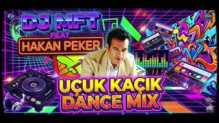 Hakan Peker - Uçuk Kaçık (Dj Mft Dance Mix) Cover Remix - Türkçe Deep House - Türkçe Pop