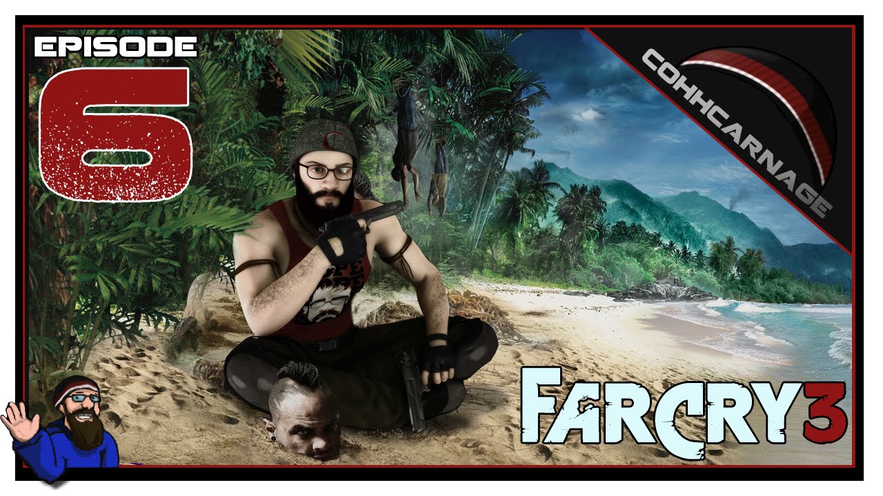CohhCarnage Plays Far Cry 3 - Episode 6