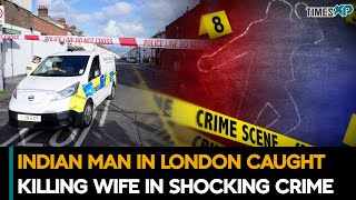 Indian-Origin Man In U.K. Caught Killing Wife In Shocking Crime| Indians In The U.S.