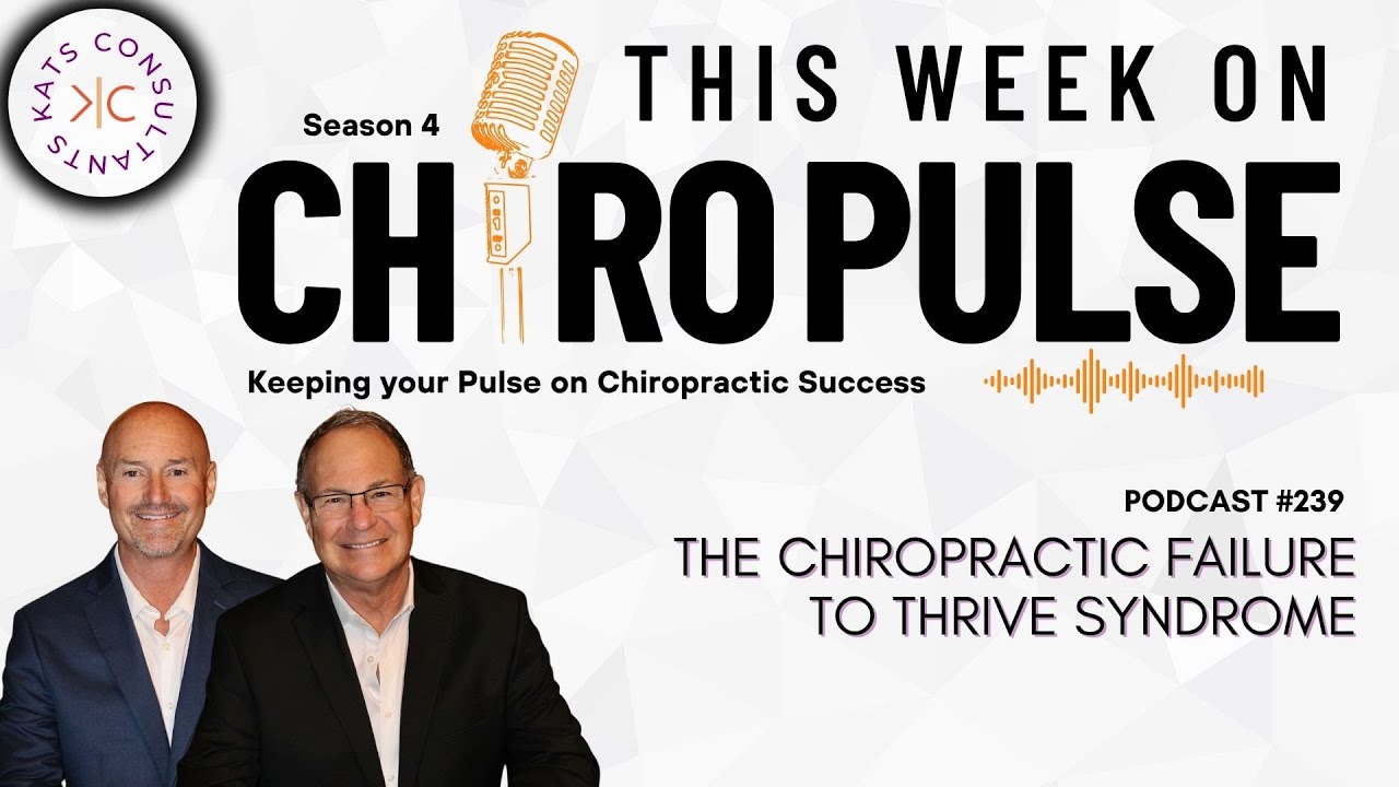 Kats Consultants CHIROPulse Podcast 239 The Chiropractic Failure to Thrive Syndrome