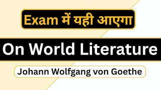 Johann Wolfgang Goethe ~ On World Literature ~ Summary and Analysis MA English Literature