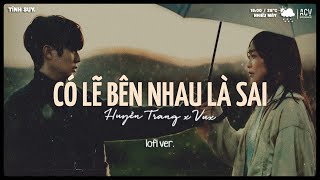 Có Lẽ Bên Nhau Là Sai Lofi (Bản Chuẩn TikTok) - Nói Em Nghe Đi Có Lẽ Bên Nhau Là Sai -Nhạc Lofi 2024