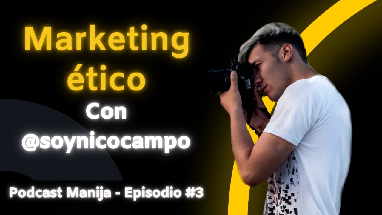 MARKETING ÉTICO - Podcast Manija EP# 3 con @soynicocampo
