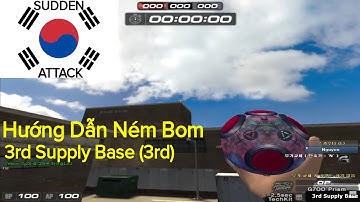 [ Sudden Attack #780 ] Hướng Dẫn Ném Bom Map Kho Tiếp Tế 3 (3rd Supply Base) | Biệt Đội Thần Tốc