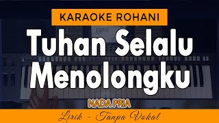 Karaoke TUHAN SELALU MENOLONGKU | Nada Pria