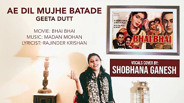 Ae Dil Mujhe Batade | Bhai Bhai Movie | Madan Mohan | Geeta Dutt | Shobhna Ganesh