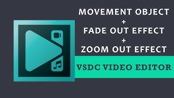 Movement Object + Fade Out Effect + Zoom Out Effect | VSDC Free Video Editor