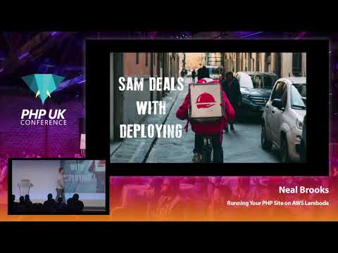 Running Your PHP Site on AWS Lambda - Neal Brooks - PHP UK Conference 2019