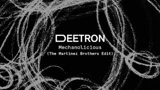 Deetron - Mechanolicious (The Martinez Brothers Edit)