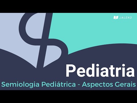 Pediatria: Semiologia Pediátrica - Aspectos Gerais
