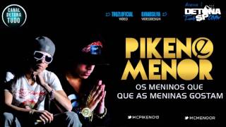 #MC Pikeno e Menor   Os meninos que as meninas gostam + Letra   Música nova 2013
