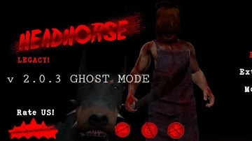 HeadHorse Legacy In v 2.0.3 Ghost Mode