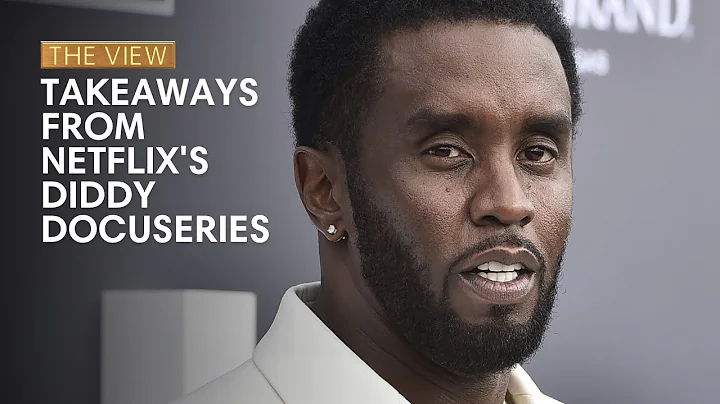 Takeaways From Netflix's Diddy Docuseries | The View