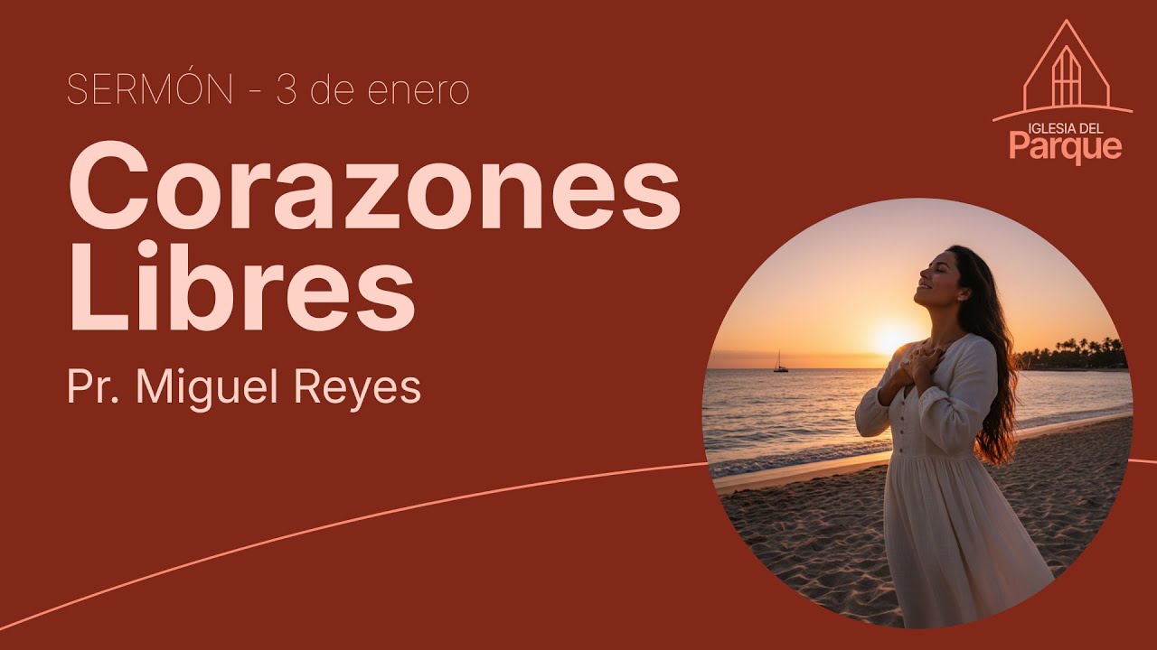 Pr. Miguel Reyes - "Corazones libres" - 03/01/2026 - IASD del Parque