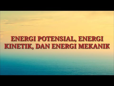 Video: Energi Mekanik Total Benda Dan Sistem