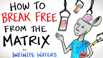 How to Break Free from the Matrix - Welcome to the Real World - Infinite Waters