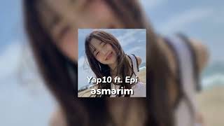 Yap10 ft. Epi-əsmərim(speed up) Resimi