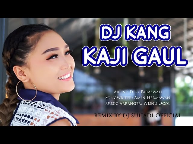 DJ KANG KAJI GAUL - Desy Paraswati (Remix) By DJ Suhadi Official class=