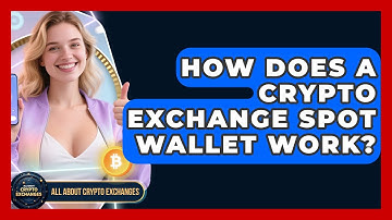 How Does A Crypto Exchange Spot Wallet Work? - All About Crypto Exchanges