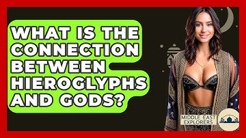 What Is The Connection Between Hieroglyphs And Gods? - Middle East Explorers
