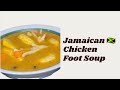 Jamaican 🇯🇲 Chicken Foot Soup