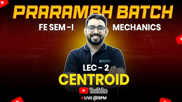 Centroid Lecture 2 | Prarambh Batch | Mechanics Made Easy | Ajit More Sir | FE Engineering