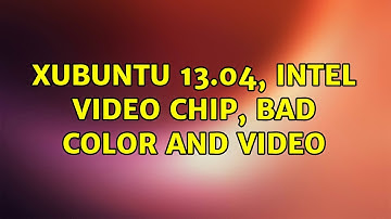 Ubuntu: Xubuntu 13.04, Intel video chip, bad color and video