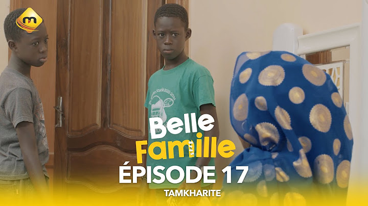Série - Belle Famille - Tamkharite - Épisode 17