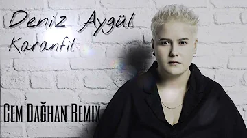 Deniz Aygül - Karanfil (Cem Dağhan Remix)