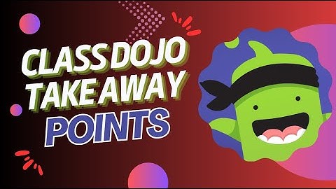 How to Deduct Points Effectively : ClassDojo Points Management - 2025