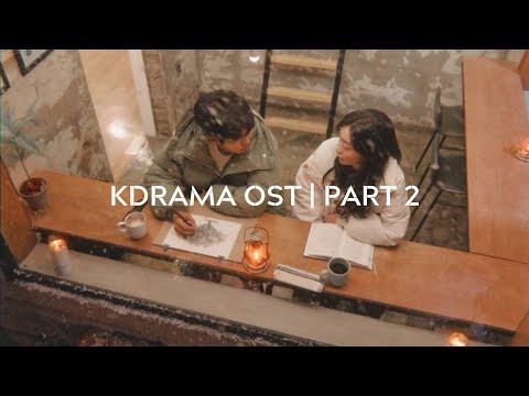 The Best Kdrama OST Playlist - Chillin' with music~~~ | PART 2