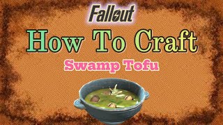 How To Craft Swamp Tofu -Fallout 76