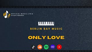 Download Lagu Only Love - Berlin Bay | Official Lyric MP3