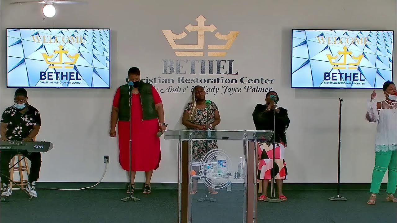Bethel Christian Restoration Center Live Stream YouTube