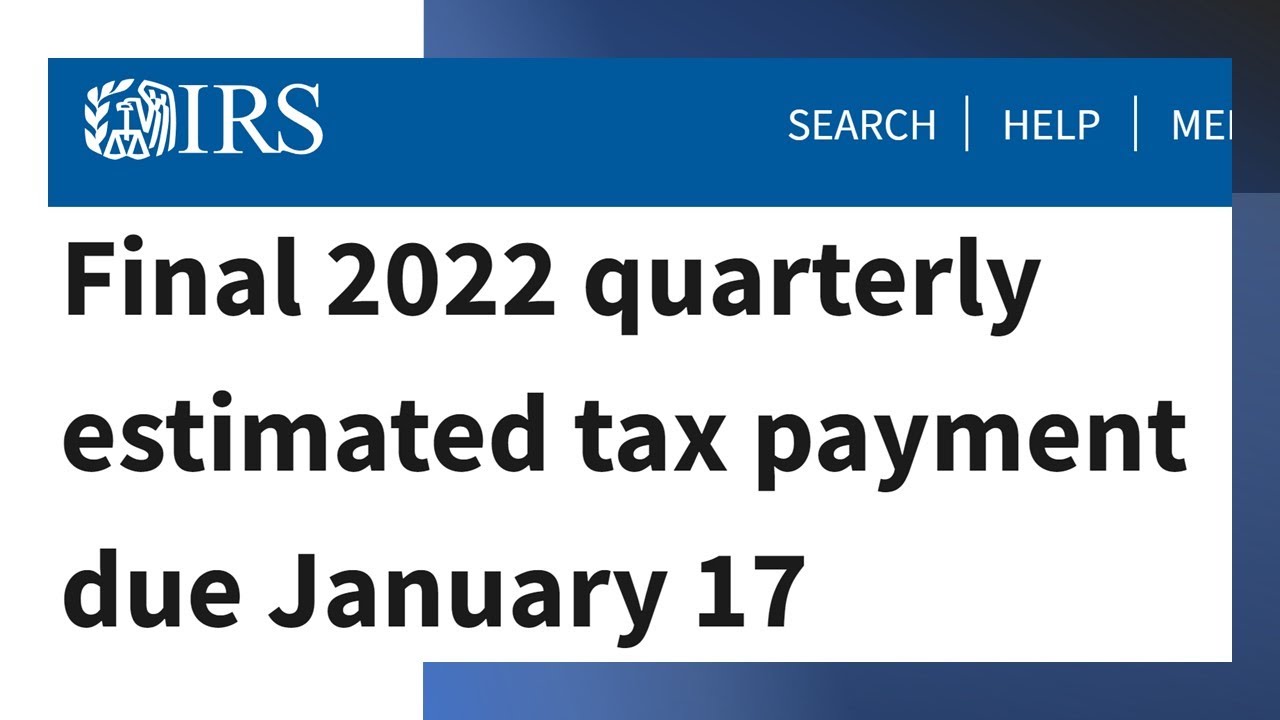 Final 2022 quarterly estimated tax payment due January 17 YouTube