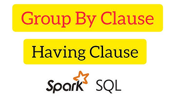 Spark SQL for Data Engineering 21: spark SQL group by clause and having clause #GroupBy #having #SQL