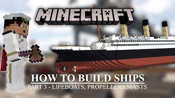 Minecraft Tutorial: How to Build Ships - Part 3: Lifeboats, Propellers & Masts