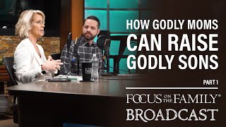 How Godly Moms Can Raise Godly Sons (Part 1)  Brandon & Rhonda Stoppe