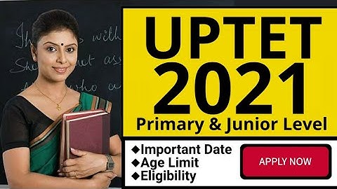 UPTET 2021 Primary & Junior Level | Notification | Important Date | Eligibility