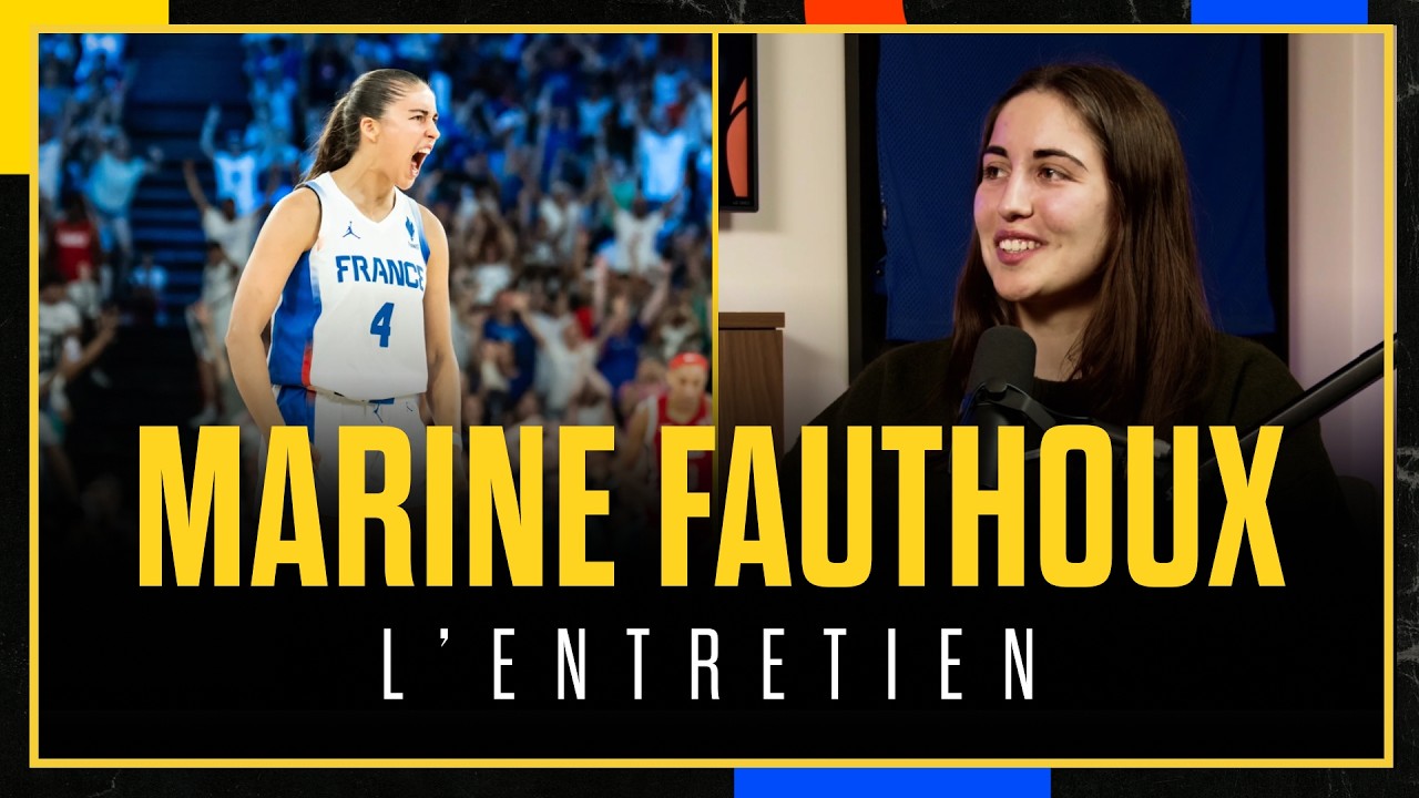 MARINE FAUTHOUX, L'ENTRETIEN : L'ÉQUIPE DE FRANCE, LA DRAFT WNBA, LES JEUX OLYMPIQUES
