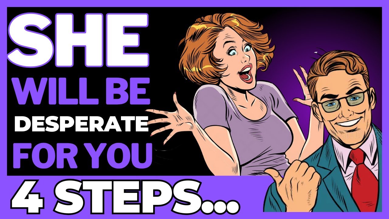 Make a Woman Desperate (She'll Eat Out of Your Hand) - YouTube