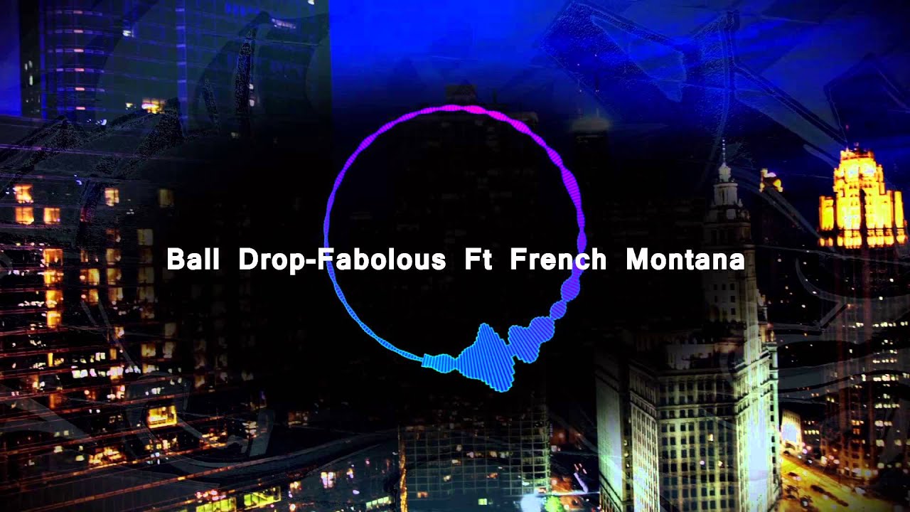 Ball Drop Fabolous Ft. French Montana YouTube
