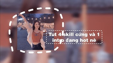 Tut 4 skill basic cứng như đá và 1 intro đang hot hòn họt nè mấy bạn cutii 🌧💕 | By : Ari [am]