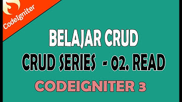 CARA MEMBUAT CRUD DENGAN CODEIGNITER 3 & BOOTSTRAP 4 - CRUD SERIES CODEIGNITER 3 02. READ