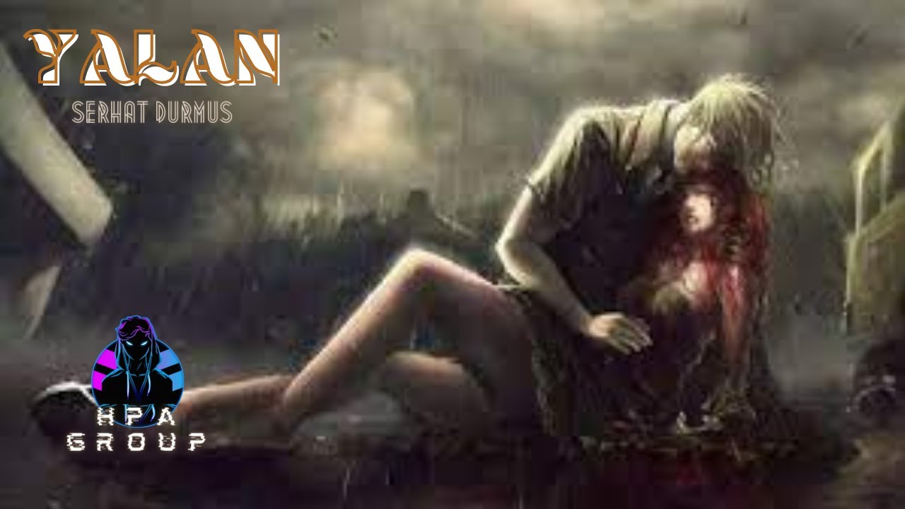 Yalan -  Serhat Durmus (Remix) #hpagroup ..sad song