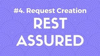 #4. Request Creation in Rest Assured - API Automation Testing