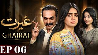 Ghairat Episode 06  (ENG SUB) | She Supports Her Family. They Question Her Character.